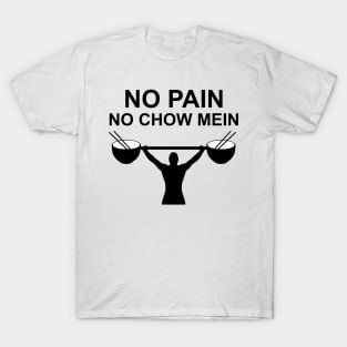 No Pain No Chow Mein T-Shirt